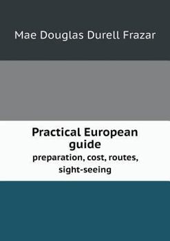 Paperback Practical European guide preparation, cost, routes, sight-seeing Book