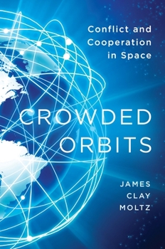 Hardcover Crowded Orbits: Conflict and Cooperation in Space Book