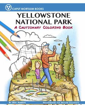 Paperback Yellowstone National Park: A Cautionary Coloring Book