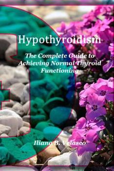 Paperback Hypothyroidism: The Complete Guide to Achieving Normal Thyroid Functioning Book