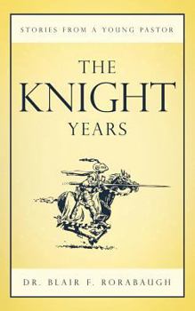 Paperback The Knight Years: Stories from a Young Pastor Book