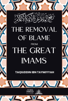 Paperback The removal of blame from the great Imams: &#1585;&#1601;&#1593; &#1575;&#1604;&#1605;&#1604;&#1575;&#1605; &#1593;&#1606; &#1575;&#1604;&#1571;&#1574 Book