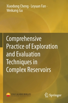 Paperback Comprehensive Practice of Exploration and Evaluation Techniques in Complex Reservoirs Book