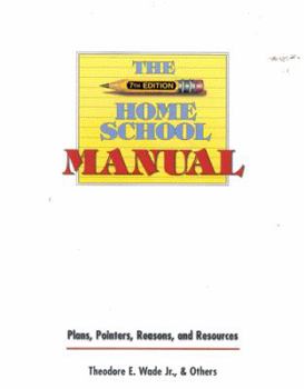 Paperback The Home School Manual, 7th Ed.: Plans, Pointers, Resons and Resources Book