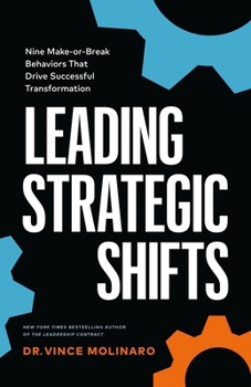 Paperback Leading Strategic Shifts: Nine Make-Or-Break Behaviors That Drive Successful Transformation Book