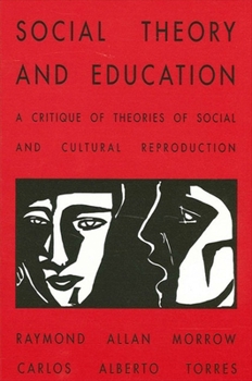 Paperback Social Theory and Education: A Critique of Theories of Social and Cultural Reproduction Book