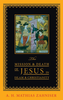 Hardcover The Mission and Death of Jesus in Islam and Christianity Book