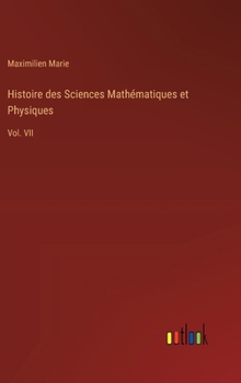 Hardcover Histoire des Sciences Mathématiques et Physiques: Vol. VII [French] Book