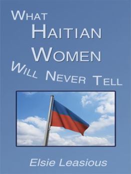 Paperback What Haitian Women Will Never Tell Book