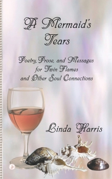 Paperback A Mermaid's Tears: Poetry, Prose, and Messages for Twin Flames and Other Soul Connections Book