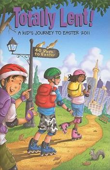 Paperback Totally Lent!: A Kid's Journey to Easter 2011 Book