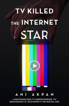 Paperback TV Killed the Internet Star: A Backstage Pass To Understanding The Renaissance of Television in the Digital Age Book