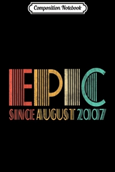 Composition Notebook: Epic Since August 2007 12th Birthday 12 Year Old  Journal/Notebook Blank Lined Ruled 6x9 100 Pages