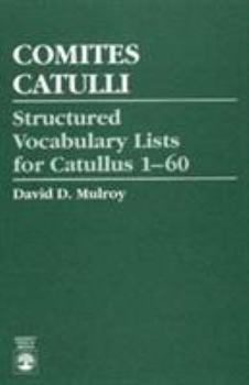 Paperback Comites Catulli: Structured Vocabulary Lists for Catullus 1-60 Book