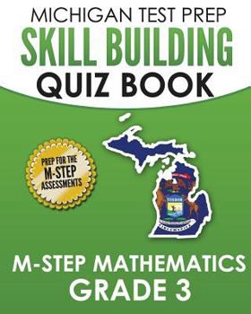Paperback MICHIGAN TEST PREP Skill Building Quiz Book M-STEP Mathematics Grade 3: Preparation for the M-STEP Mathematics Assessments Book