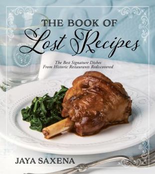 Paperback The Book of Lost Recipes: The Best Signature Dishes from Historic Restaurants Rediscovered Book