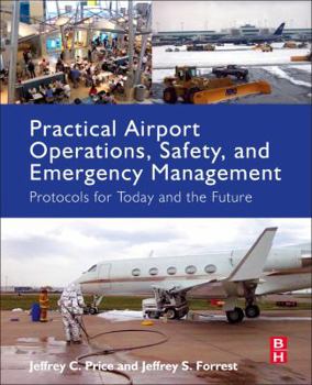 Paperback Practical Airport Operations, Safety, and Emergency Management: Protocols for Today and the Future Book