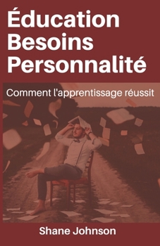 Paperback ?DUCATION BESOINS PERSONNALIT? Comment l'apprentissage r?ussit [French] Book