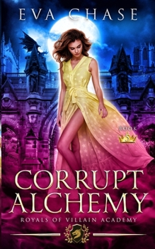 Royals of Villain Academy 5: Corrupt Alchemy - Book #5 of the Royals of Villain Academy