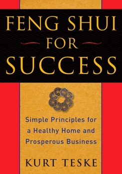 Paperback Feng Shui for Success: Simple Principles for a Healthy Home and Prosperous Business Book
