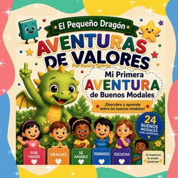 El Pequeño Dragón: Aventuras de Aprendizaje - Mi Primera Aventura de Buenos Modales (Spanish Edition)