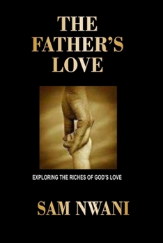 Paperback The Father's Love: Exploring the Riches of God's Love Book
