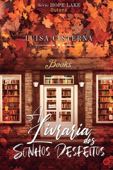 A Livraria dos Sonhos Desfeitos: Estação: Outono (Série Hope Lake)