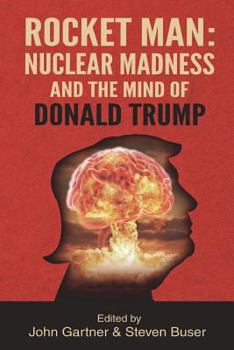 Paperback Rocket Man: Nuclear Madness and the Mind of Donald Trump Book