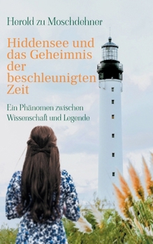 Hiddensee und das Geheimnis der beschleunigten Zeit: Ein Phänomen zwischen Wissenschaft und Legende (German Edition)