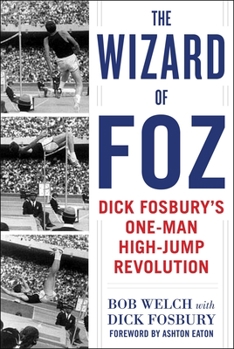 Hardcover The Wizard of Foz: Dick Fosbury's One-Man High-Jump Revolution Book