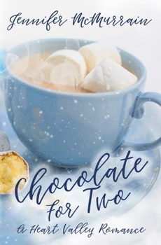 Chocolate for Two - Book #2 of the A Heart Valley Romance