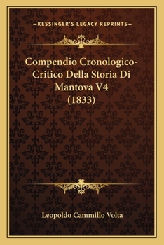 Paperback Compendio Cronologico-Critico Della Storia Di Mantova V4 (1833) [Italian] Book