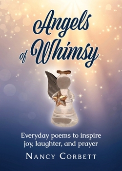 Paperback Angels of Whimsy: Everyday Poems to Inspire Joy, Laughter, and Prayer Book