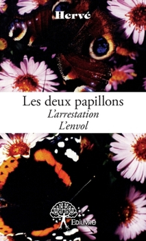 Paperback Les deux papillons: L'arrestation. L'envol [French] Book