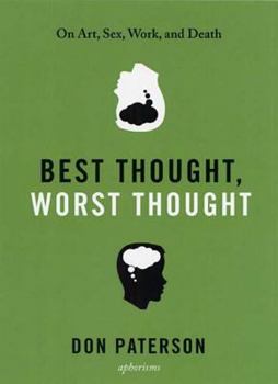 Hardcover Best Thought, Worst Thought: On Art, Sex, Work and Death Book