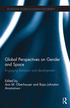 Global Perspectives on Gender and Space: Engaging Feminism and Development - Book  of the Routledge Studies in Human Geography