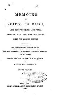 Paperback Memoirs of Scipio de Ricci, Late Bishop of Pistoia and Prato, Reformer of Catholicism in Tuscany - Vol. II Book