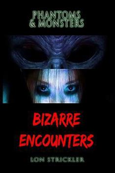 Paperback Phantoms & Monsters: Bizarre Encounters Book