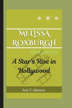 Paperback Melissa Roxburgh Biography: A Star's Rise in Hollywood Book