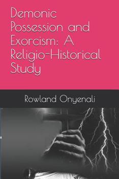 Paperback Demonic Possession and Exorcism: A Religio-Historical Study Book