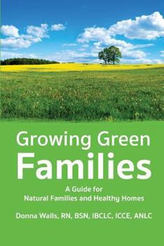 Paperback Growing Green Families: A Guide for Natural Families and Healthy Homes Book
