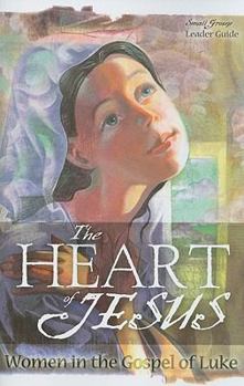 Paperback The Heart of Jesus: Women in the Gospel of Luke Book