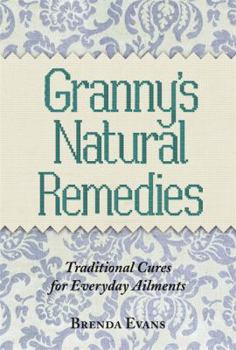 Hardcover Granny's Natural Remedies: Traditional Cures for Everyday Ailments Book