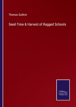 Paperback Seed-Time & Harvest of Ragged Schools Book