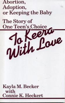 Paperback To Keera with Love: Abortion, Adoption, or Keeping the Baby Book