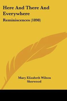 Paperback Here And There And Everywhere: Reminiscences (1898) Book