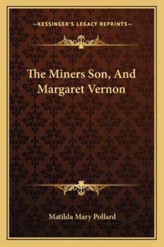 Paperback The Miners Son, And Margaret Vernon Book