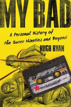 Hardcover My Bad: A Personal History of the Queer Nineties and Beyond Book