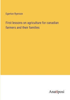 Paperback First lessons on agriculture for canadian farmers and their families Book