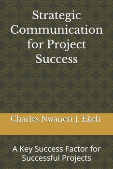 Paperback Strategic Communication for Project Success: A Key Success Factor for Successful Projects Book